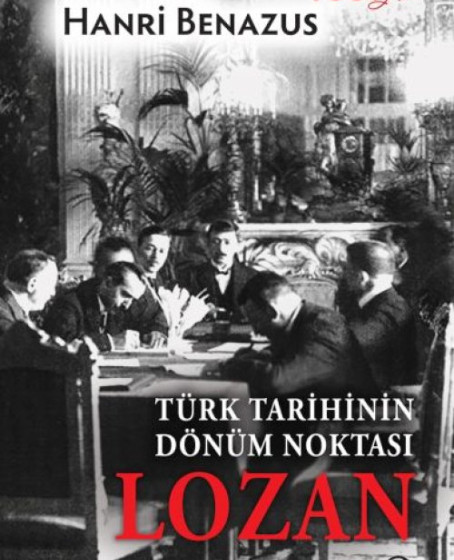 Türk Tarihinin Dönüm Noktası Lozan Türk Tarihinin Dönüm Noktası Lozan
