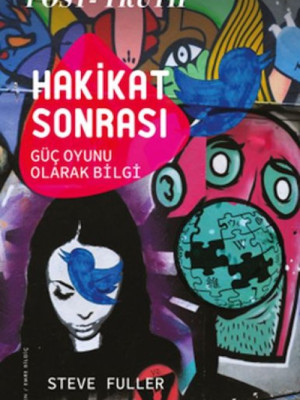 Hakikat Sonrası –Güç Oyunu Olarak Bilgi