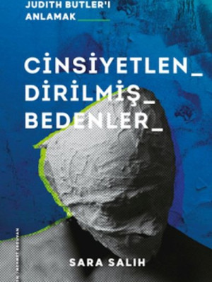 Cinsiyetlendirilmiş Bedenler –Judith Butler’ı Anlamak Cinsiyetlendirilmiş Bedenler –Judith Butler’ı Anlamak
