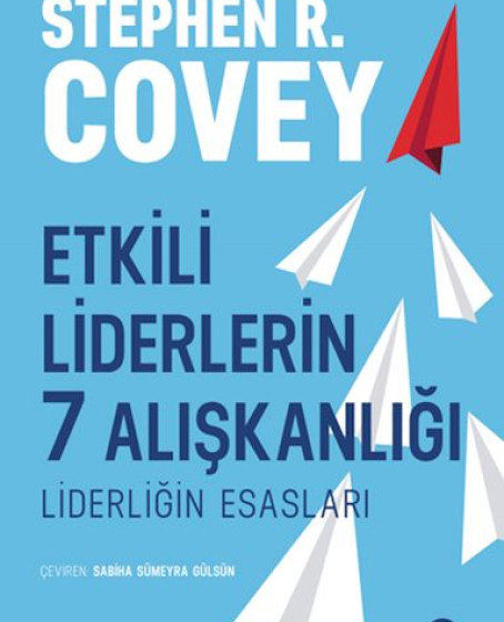 Etkili Liderlerin 7 Alışkanlığı: Liderliğin Esasları