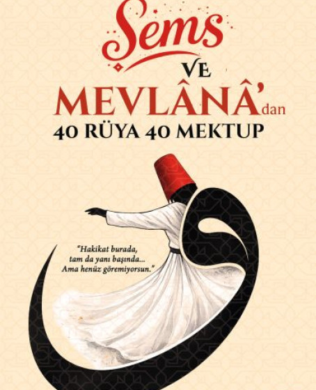 Şems ve Mevlânâ’dan 40 Rüya 40 Mektup Şems ve Mevlânâ’dan 40 Rüya 40 Mektup