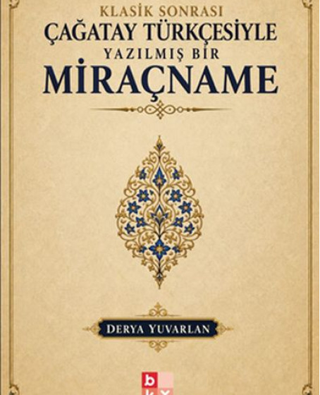 Klasik Sonrası Çağatay Türkçesiyle Yazılmış Bir Miraçname Klasik Sonrası Çağatay Türkçesiyle Yazılmış Bir Miraçname