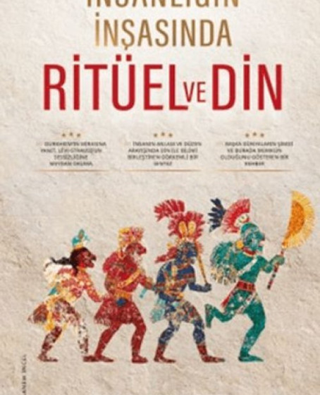 İnsanlığın İnşasında Ritüel ve Din
