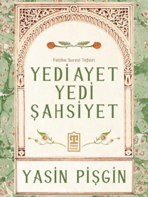 Yedi Ayet Yedi Şahsiyet & Fatiha Suresi Tefsiri Yedi Ayet Yedi Şahsiyet & Fatiha Suresi Tefsiri