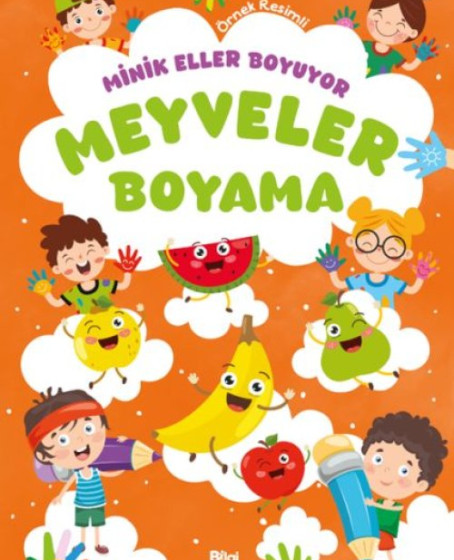 Minik Eller Boyuyor – Meyveler Boyama Kitabı (Örnek Resimli)