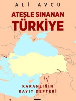 Ateşle Sınanan Türkiye