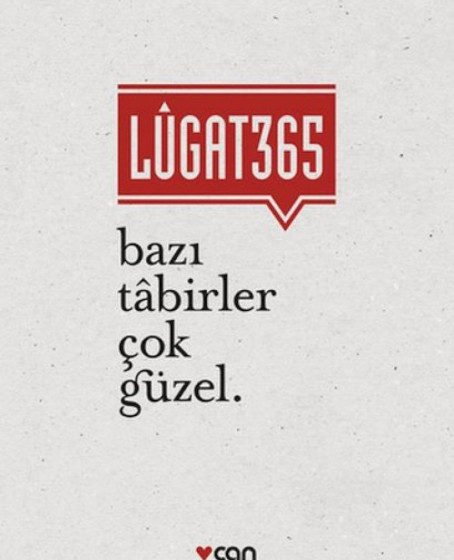 Lugat 365 - Bazı Tabirler Çok Güzel Lugat 365 - Bazı Tabirler Çok Güzel