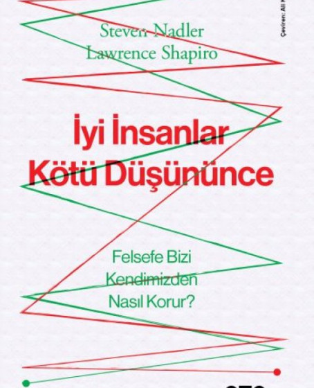 İyi İnsanlar Kötü Düşününce Felsefe Bizi Kendimizden Nasıl Korur? İyi İnsanlar Kötü Düşününce Felsefe Bizi Kendimizden Nasıl Korur?