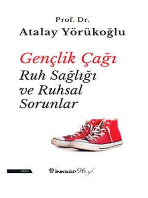 Gençlik Çağı Ruh Sağlığı ve Ruhsal Sorunlar Gençlik Çağı Ruh Sağlığı ve Ruhsal Sorunlar