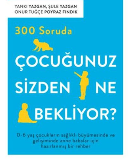 300 Soruda Çocuğunuz Sizden Ne Bekliyor?