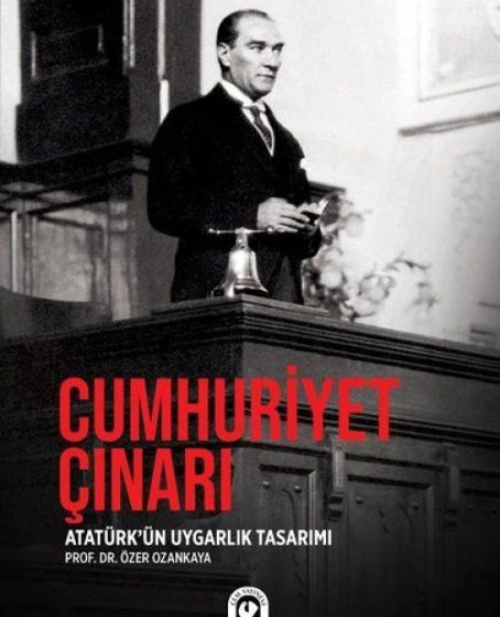 Cumhuriyet Çınarı - Atatürk'ün Uygarlık Tasarımı