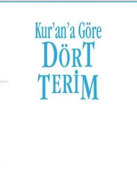 Kur’an’a Göre Dört Terim