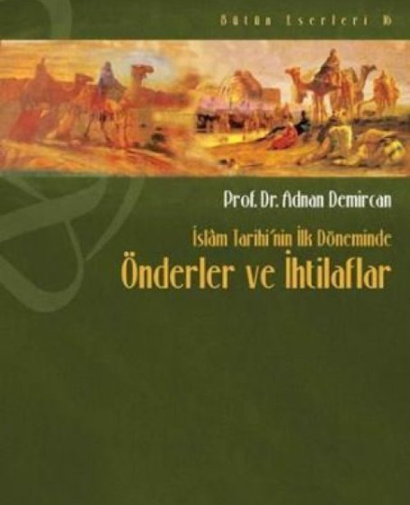 İslam Tarihi’nin İlk Döneminde Önderler ve İhtilafları
