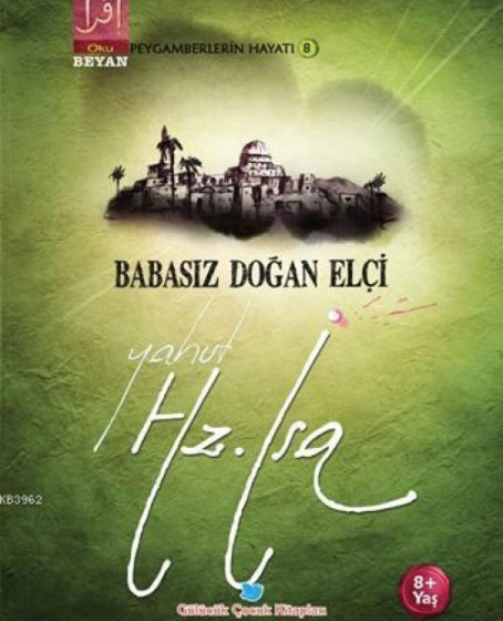 Babasız Doğan Elçi Yahut Hz. İsa