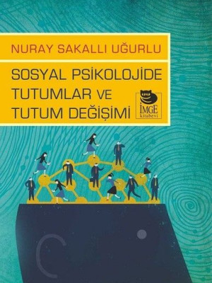 Sosyal Psikolojide Tutumlar ve Tutum Değişimi Sosyal Psikolojide Tutumlar ve Tutum Değişimi