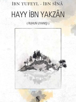 İnsan Ruhun Uyanışı Hayy İbn Yakzan İnsan Ruhun Uyanışı Hayy İbn Yakzan