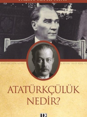 Atatürkçülük Nedir? Atatürkçülük Nedir?