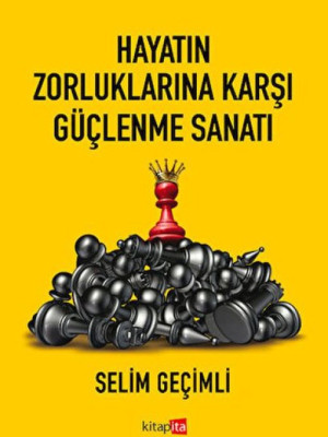 Hayatın Zorluklarına Karşı Güçlenme Sanatı Hayatın Zorluklarına Karşı Güçlenme Sanatı