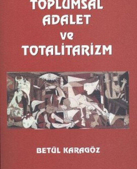 Toplumsal Adalet ve Totalitarizm Toplumsal Adalet ve Totalitarizm