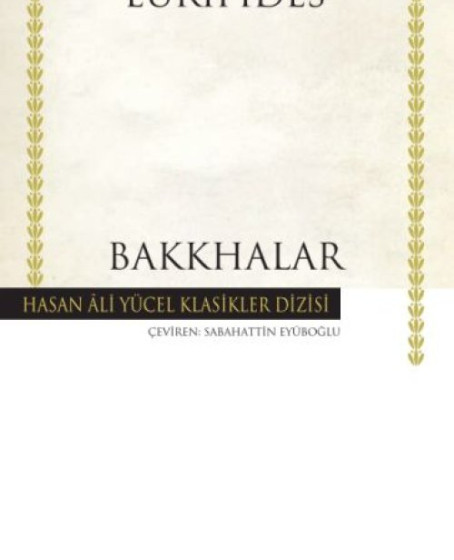 Bakkhalar - Hasan Ali Yücel Klasikleri Bakkhalar - Hasan Ali Yücel Klasikleri