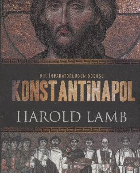 Konstantinapol Bir İmparatorluğun Doğuşu Konstantinapol Bir İmparatorluğun Doğuşu