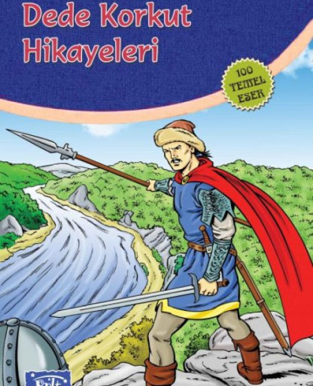 Dede Korkut Hikayeleri (100 Temel Eser - İlköğretim) Dede Korkut Hikayeleri (100 Temel Eser - İlköğretim)