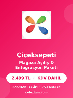 Çiçeksepeti Mağaza Açılışı ve Entegrasyon Çiçeksepeti Mağaza Açılışı ve Entegrasyon