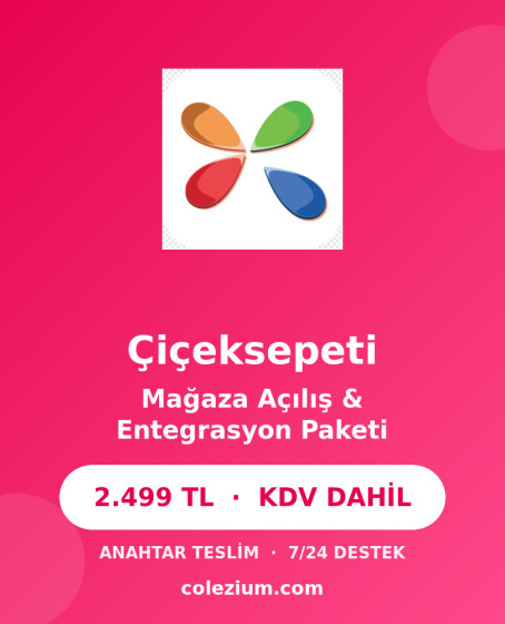 Çiçeksepeti Mağaza Açılış & Entegrasyon Paketi Çiçeksepeti Mağaza Açılış & Entegrasyon Paketi
