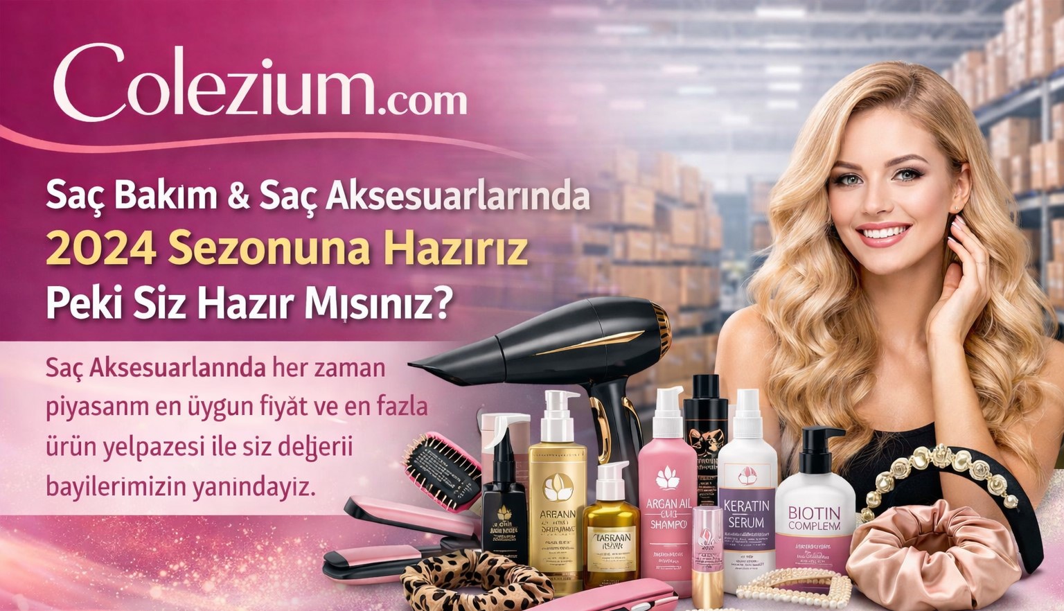 Saç Aksesuarları ve Saç Bakım Ürünlerinde Biz Sezona Hazırız Ya Siz ?