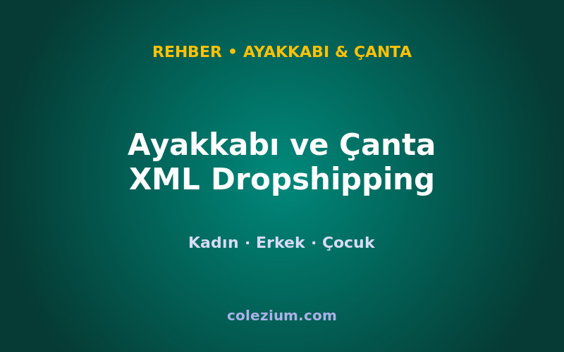 Ayakkabı ve Çanta XML Dropshipping & Bayilik