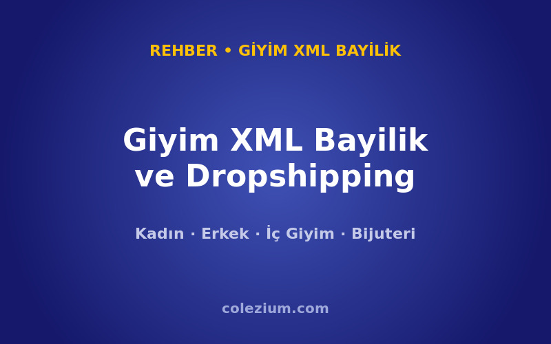 Giyim XML Bayilik ve Dropshipping: Kadın, Erkek, İç Giyim Giyim XML Bayilik ve Dropshipping: Kadın, Erkek, İç Giyim