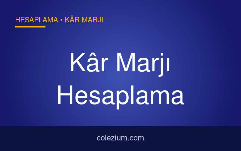 Kâr Marjı Hesaplama
