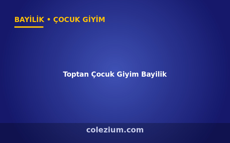 Toptan Çocuk Giyim Bayilik ve Dropshipping Toptan Çocuk Giyim Bayilik ve Dropshipping
