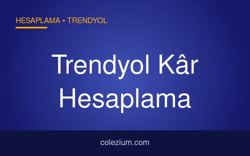 Trendyol Kâr Hesaplama