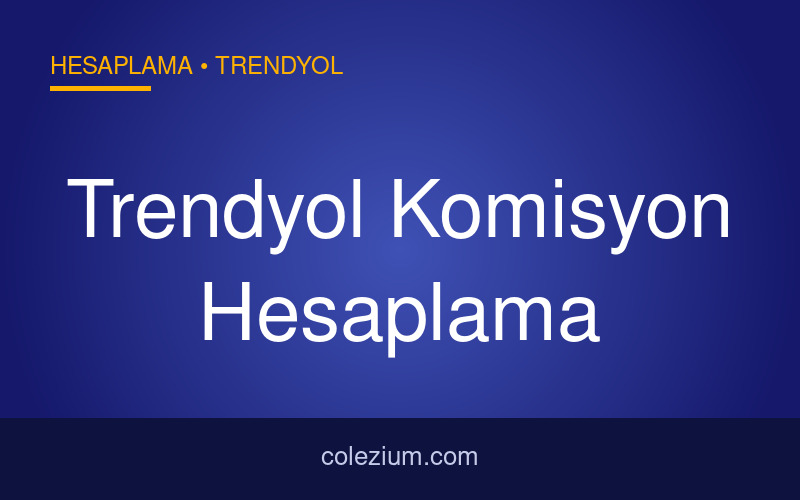 Trendyol Komisyon Hesaplama