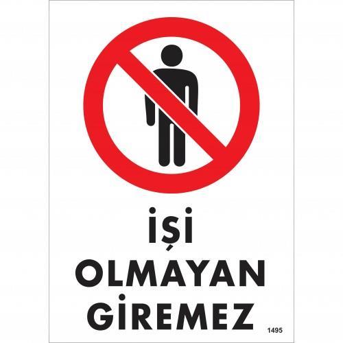 İşi Olmayan Giremez Uyarı Levhası 25x35 KOD:1495 İşi Olmayan Giremez Uyarı Levhası 25x35 KOD:1495