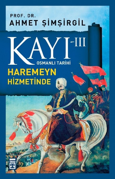 Osmanlı Tarihi Kayı 3 - Haremeyn Hizmetinde Osmanlı Tarihi Kayı 3 - Haremeyn Hizmetinde