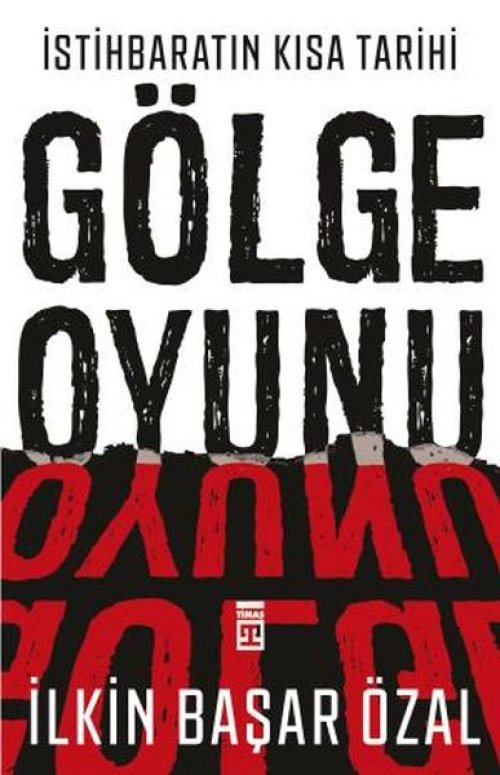 İstihbaratın Kısa Tarihi: Gölge Oyunu İstihbaratın Kısa Tarihi: Gölge Oyunu
