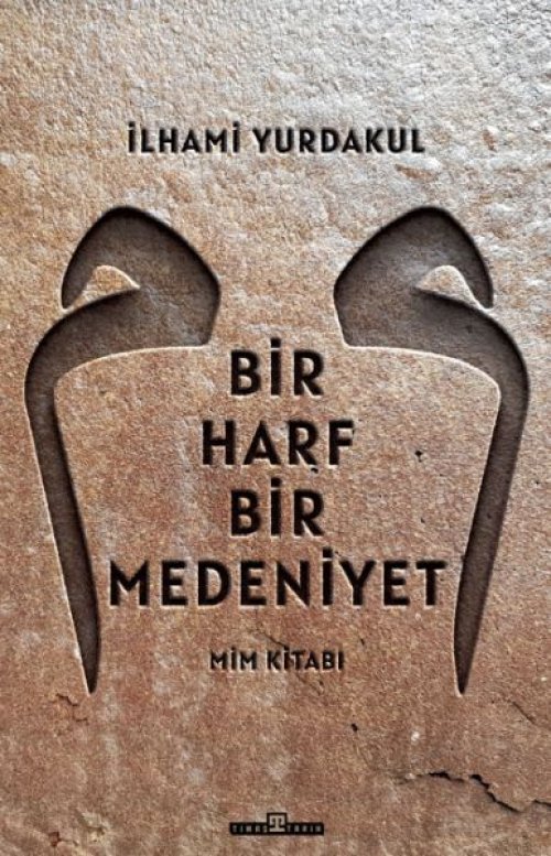 Bir Harf Bir Medeniyet Mim Kitabı Bir Harf Bir Medeniyet Mim Kitabı