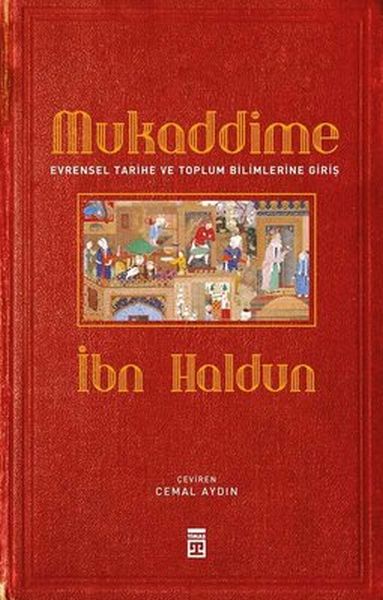 Mukaddime ve Evrensel Tarihe ve Toplum Bilimlerine Giriş (Ciltli) Mukaddime ve Evrensel Tarihe ve Toplum Bilimlerine Giriş (Ciltli)