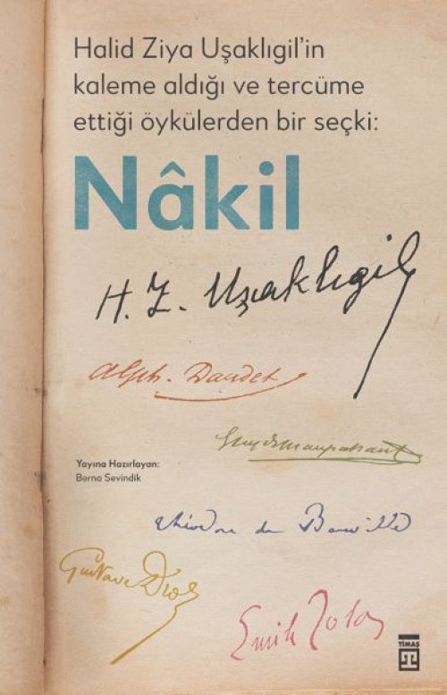 Halid Ziya Uşaklıgil’in Kaleme Aldığı ve Tercüme Ettiği Öykülerden Bir Seçki: Nâkil Halid Ziya Uşaklıgil’in Kaleme Aldığı ve Tercüme Ettiği Öykülerden Bir Seçki: Nâkil