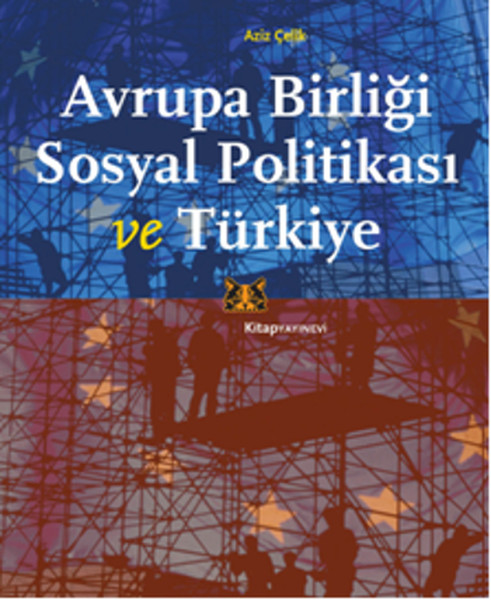 Avrupa Birliği Sosyal Politikası ve Türkiye Avrupa Birliği Sosyal Politikası ve Türkiye