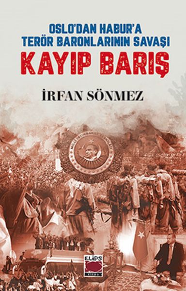Oslo’dan Habur’a Terör Baronlarının Savaşı Kayıp Barış Oslo’dan Habur’a Terör Baronlarının Savaşı Kayıp Barış