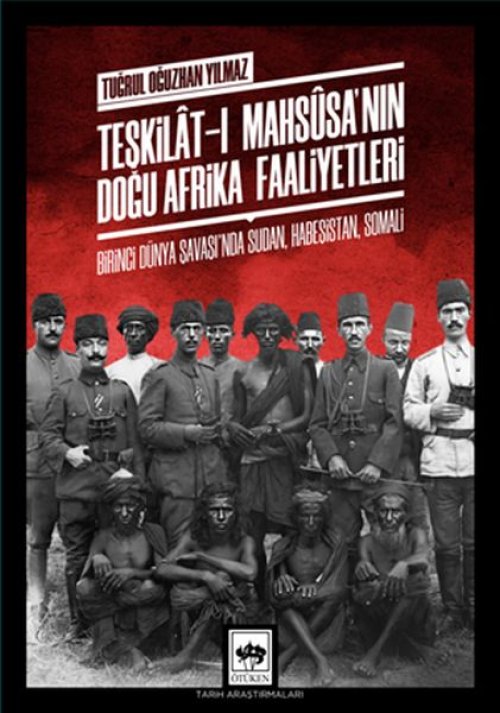 Teşkilat-ı Mahsusa'nın Doğu Afrika Faaliyetleri Teşkilat-ı Mahsusa'nın Doğu Afrika Faaliyetleri