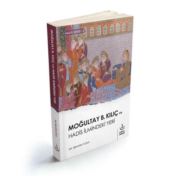 Moğultay B.Kılıç ve Hadis İlmindeki Yeri Moğultay B.Kılıç ve Hadis İlmindeki Yeri
