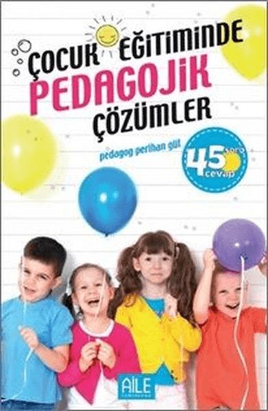 Çocuk Eğitiminde Pedagojik Çözümler Çocuk Eğitiminde Pedagojik Çözümler
