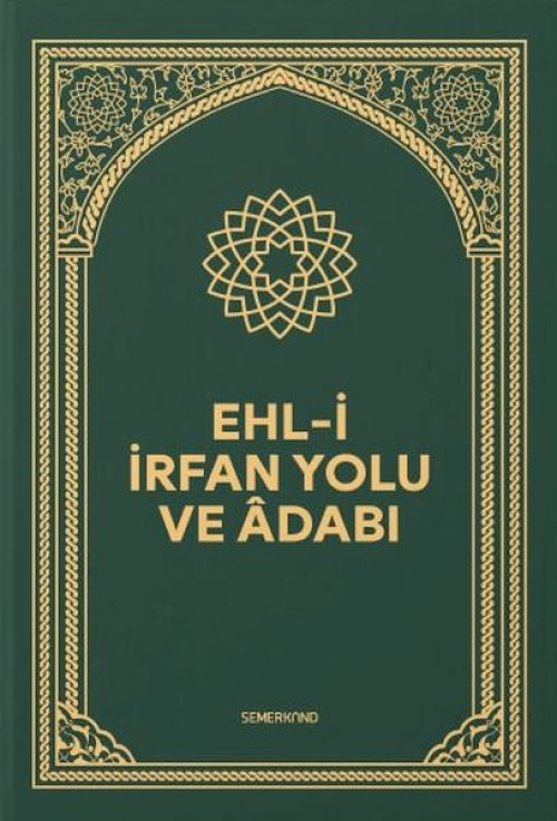 Ehli İrfan Yolu ve Adabı Ehli İrfan Yolu ve Adabı