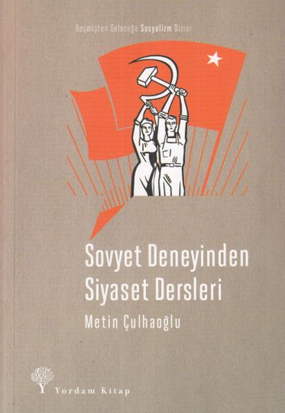 Sovyet Deneyinden Siyaset Dersleri Sovyet Deneyinden Siyaset Dersleri