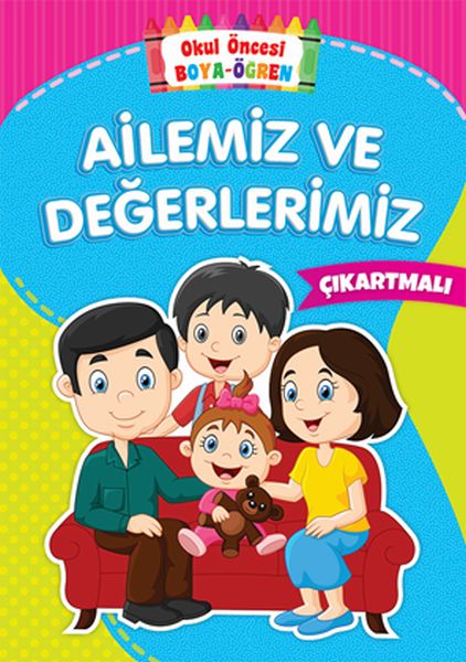 Okul Öncesi Boya-Öğren - Ailemiz ve Değerlerimiz - Çıkartmalı Okul Öncesi Boya-Öğren - Ailemiz ve Değerlerimiz - Çıkartmalı