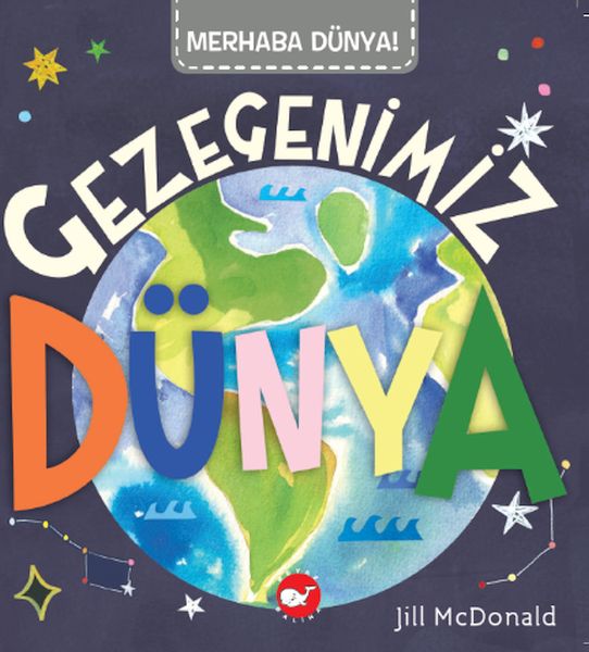 Merhaba Dünya - Gezegenimiz Dünya Merhaba Dünya - Gezegenimiz Dünya
